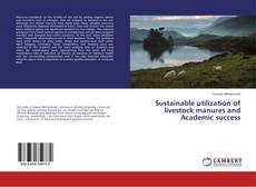 Buchcover von Sustainable utilization of livestock manures and Academic success