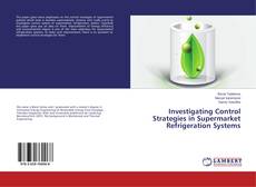 Buchcover von Investigating Control Strategies in Supermarket Refrigeration Systems