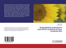 Buchcover von Antioxidative Importance and HPTLC Profiling of Four Essential Oils