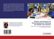 Buchcover von Review and Analysis of Home Based Care Training for Health Care Worker
