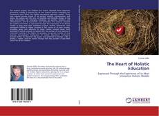 Bookcover of The Heart of Holistic Education