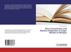 Copertina di Price Transmission and Market Integration in Sugar Market in Ethiopia