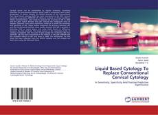 Buchcover von Liquid Based Cytology To Replace Conventional Cervical Cytology