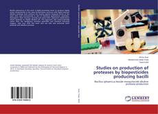 Buchcover von Studies on production of proteases by biopesticides producing bacilli
