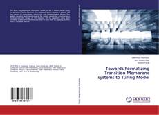 Buchcover von Towards Formalizing Transition Membrane systems to Turing Model