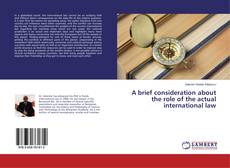 Buchcover von A brief consideration about the role of the actual international law