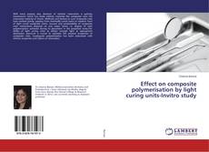 Couverture de Effect on composite polymerisation by light curing units-Invitro study