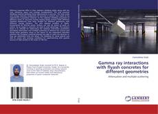 Buchcover von Gamma ray interactions with flyash concretes for different geometries