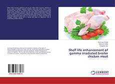 Buchcover von Shelf life enhancement of gamma irradiated broiler chicken meat