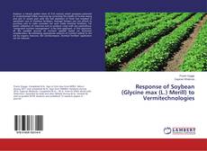 Couverture de Response of Soybean (Glycine max (L.) Merill) to Vermitechnologies