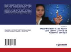 Buchcover von Decentralization and Health Care Service Delivery in Gozamin, Ethiopia