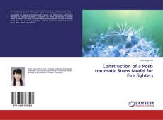 Buchcover von Construction of a Post-traumatic Stress Model for Fire fighters