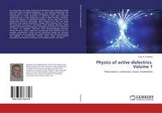 Buchcover von Physics of active dielectrics. Volume 1