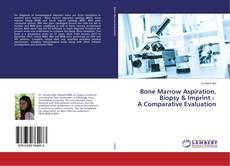 Copertina di Bone Marrow Aspiration, Biopsy & Imprint - A Comparative Evaluation