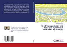 Buchcover von Road Transportation and Land Use Dynamics in Hawassa City, Ethiopia
