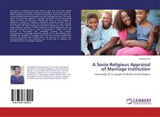 Copertina di A Socio-Religious Appraisal of Marriage Institution