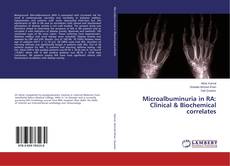 Bookcover of Microalbuminuria in RA: Clinical & Biochemical correlates