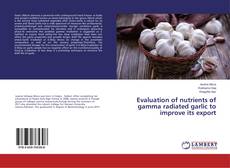 Copertina di Evaluation of nutrients of gamma radiated garlic to improve its export