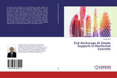 Copertina di End Anchorage At Simple Supports In Reinforced Concrete
