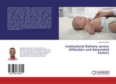 Copertina di Institutional Delivery service Utilization and Associated Factors