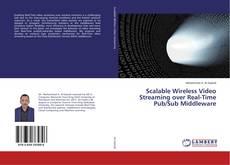 Copertina di Scalable Wireless Video Streaming over Real-Time Pub/Sub Middleware