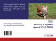 Copertina di Estimation of nutritional content of gamma irradiated organic chicken