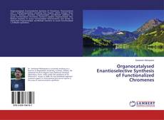 Buchcover von Organocatalysed Enantioselective Synthesis of Functionalized Chromenes