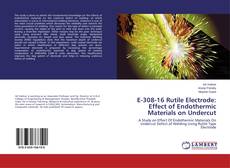 Copertina di E-308-16 Rutile Electrode: Effect of Endothermic Materials on Undercut