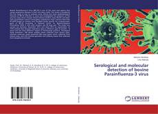 Copertina di Serological and molecular detection of bovine Parainfluenza-3 virus