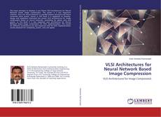 Copertina di VLSI Architectures for Neural Network Based Image Compression