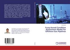 Copertina di Fuzzy-based Condition Assessment Model for Offshore Gas Pipelines