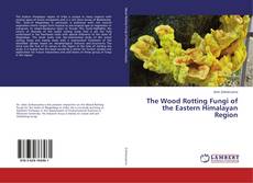 Buchcover von The Wood Rotting Fungi of the Eastern Himalayan Region