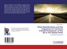Buchcover von Elitist Mystifications and the Vagueness of ‘Common Interest Perspective’ of the AU in the Global Order