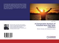 Buchcover von A Comparative Analysis of Pulsated Heat Pipe Solar Collectors