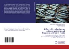 Copertina di Effect of irradiation on microorganisms and biogenic amines in foods
