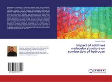 Buchcover von Impact of additives molecular structure on combustion of hydrogen