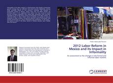 Bookcover of 2012 Labor Reform in Mexico and its Impact in Informality