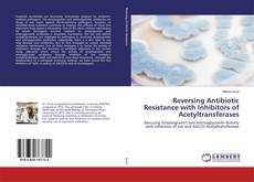 Обложка Reversing Antibiotic Resistance with Inhibitors of Acetyltransferases