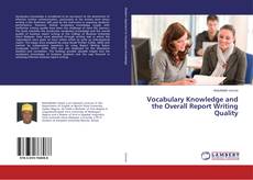 Copertina di Vocabulary Knowledge and the Overall Report Writing Quality