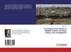 Copertina di A Comparative Study of Middle Eastern Foreign Policy and Intelligence