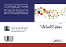Copertina di The Poet and the Shaman: Radical Language Praxis