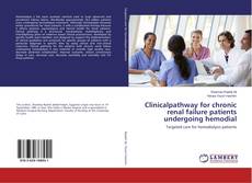 Buchcover von Clinicalpathway for chronic renal failure patients undergoing hemodial
