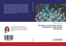 Copertina di Burglars: personality, place-attachment and spatial behaviour