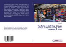 Buchcover von The Role of Self Help Groups (SHGs) in Empowering Rural Women in India