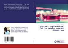 Copertina di Polyalthia Longifolia (Sonn) Thw. var. pendula: A potent Malaria Herb