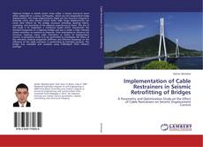 Buchcover von Implementation of Cable Restrainers in Seismic Retrofitting of Bridges