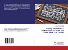Buchcover von Fitting of Statistical Distribution for ATM and Other Bank Transaction