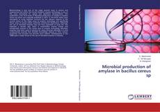 Copertina di Microbial production of amylase in bacillus cereus sp