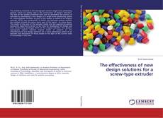 Copertina di The effectiveness of new design solutions for a screw-type extruder