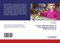 Copertina di Teacher Related Factors in the Implementation of ECDE Curriculum